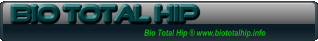 Bio Total Hip ® www.biototalhip.info BIO total HiP