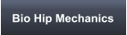Bio Hip Mechanics